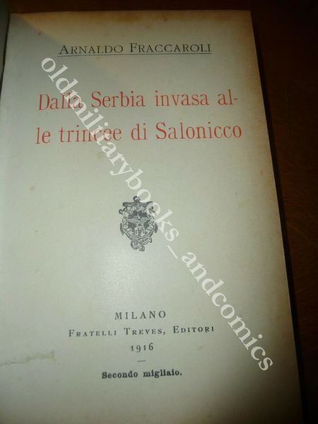 DALLA SERBIA INVASA ALLE TRINCEE DI SALONICCO ARNALDO FRACCAROLI TREVES …