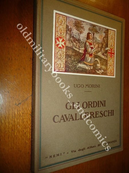 GLI ORDINI CAVALLERESCHI UGO MORINI REGNO ITALIA VATICANO E TUTTI …