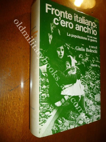 FRONTE ITALIANO: C'ERO ANCH'IO LA POPOLAZIONE IN GUERRA VOL. 1° …