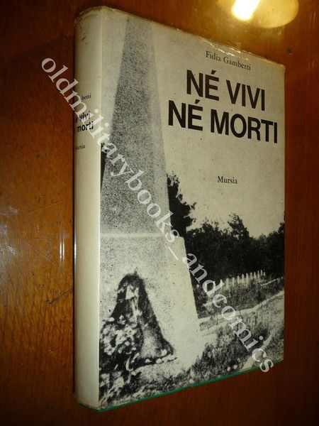 NE VIVI NE MORTI FIDIA GAMBETTI ARMIR PRIGIONIERI IN RUSSIA …