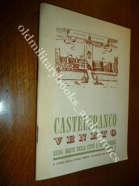 CASTELFRANCO VENETO BREVE GUIDA DELLA CITTA E DEI DINTORNI 1965