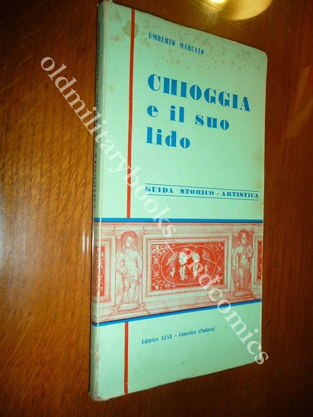 CHIOGGIA E IL SUO LIDO GUIDA STORICO-ARTISTICA 1969 UMBERTO MARCATO