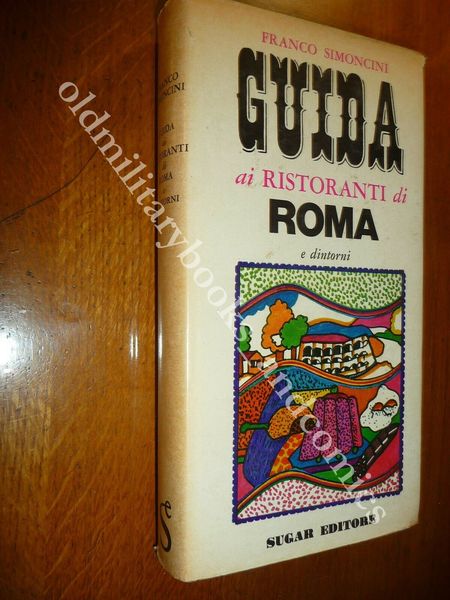 GUIDA AI RISTORANTI DI ROMA E DINTORNI FRANCO SIMONCINI 1971 …