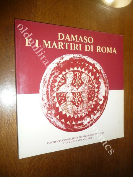 DAMASO E I MARTIRI DI ROMA ANTONIO FERRUA E CARLO …