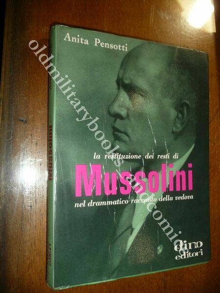LA RESTITUZIONE DEI RESTI DI MUSSOLINI ANITA PENSOTTI