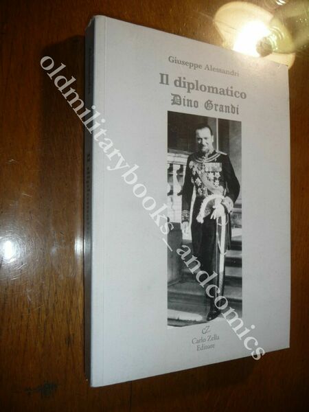 IL DIPLOMATICO DINO GRANDI GIUSEPPE ALESSANDRI OTTIME CONDIZIONI