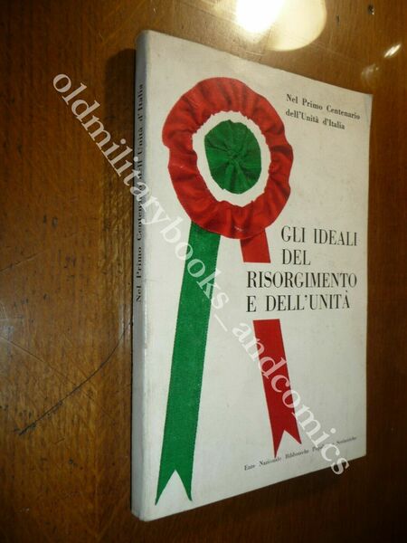 GLI IDEALI DEL RISORGIMENTO E DELL'UNITA NEL PRIMO CENTENARIO DELL'UNITA …