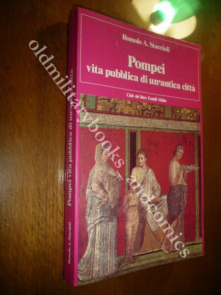 POMPEI VITA PUBBLICA DI UN'ANTICA CITTA ROMOLO A. STACCIOLI