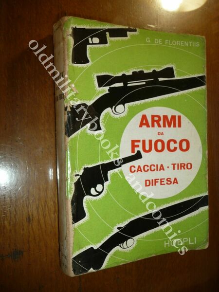 ARMI DA FUOCO CACCIA TIRO DIFESA G. DE FLORENTIIS HOEPLI …