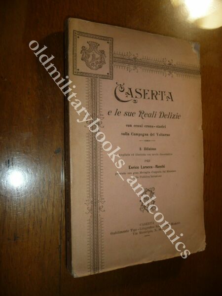 CASERTA E LE SUE REALI DELIZIE LARACCA-RONCHI ENRICO CENNI CAMPAGNA …