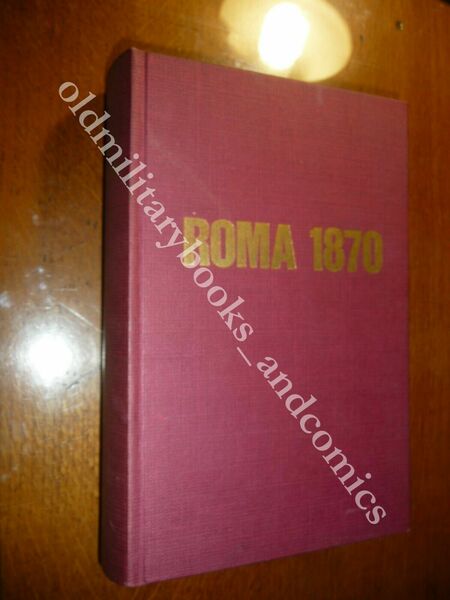 ROMA 1870 L'ITALIA DALLA MORTE DI CAVOUR A PORTA PIA …