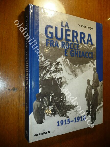 LA GUERRA FRA ROCCE E GHIACCI 1915-1918 GUNTHER LANGES