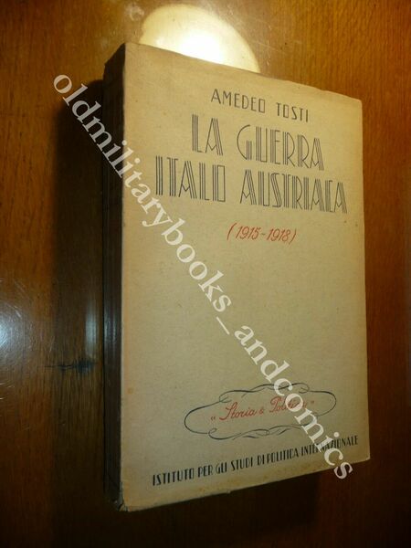 LA GUERRA ITALO-AUSTRIACA 1915-1918 AMEDEO TOSTI