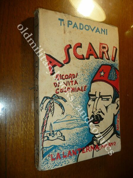 ASCARI RICORDI DI VITA COLONIALE TORQUATO PADOVANI 1933 I^ Ed. …