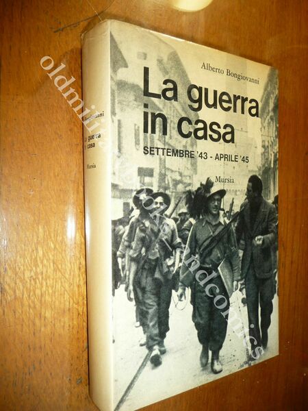 LA GUERRA IN CASA SETTEMBRE '43-APRILE '45 ALBERTO BONGIOVANNI BRIGATA …