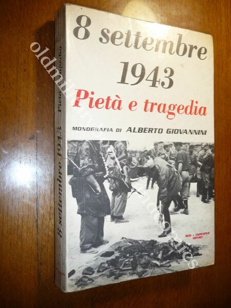 8 SETTEMBRE 1943 PIETA E TRAGEDIA ALBERTO GIOVANNINI AMPLIA DOC. …