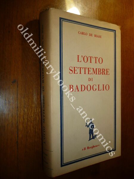L'OTTO SETTEMBRE DI BADOGLIO CARLO DE BIASE LE MOTIVAZIONI DEL …