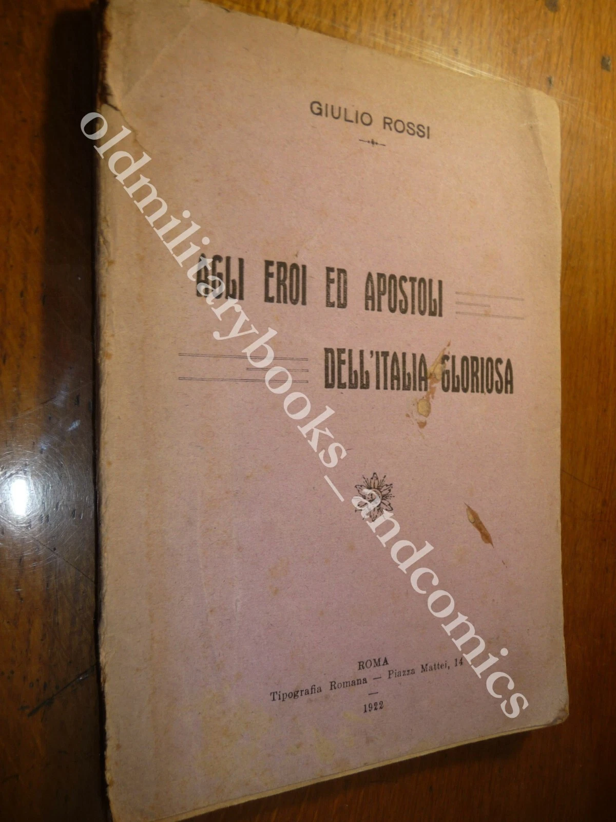 AGLI EROI ED APOSTOLI DELL'ITALIA GLORIOSA GIULIO ROSSI RARO