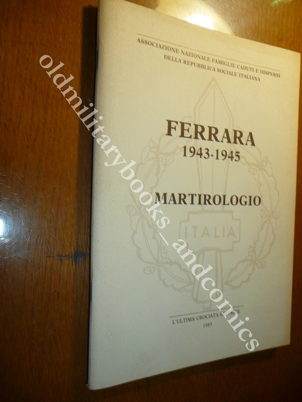 FERRARA 1943-1945 MARTIROLOGIO CADUTI E DISPERSI RSI