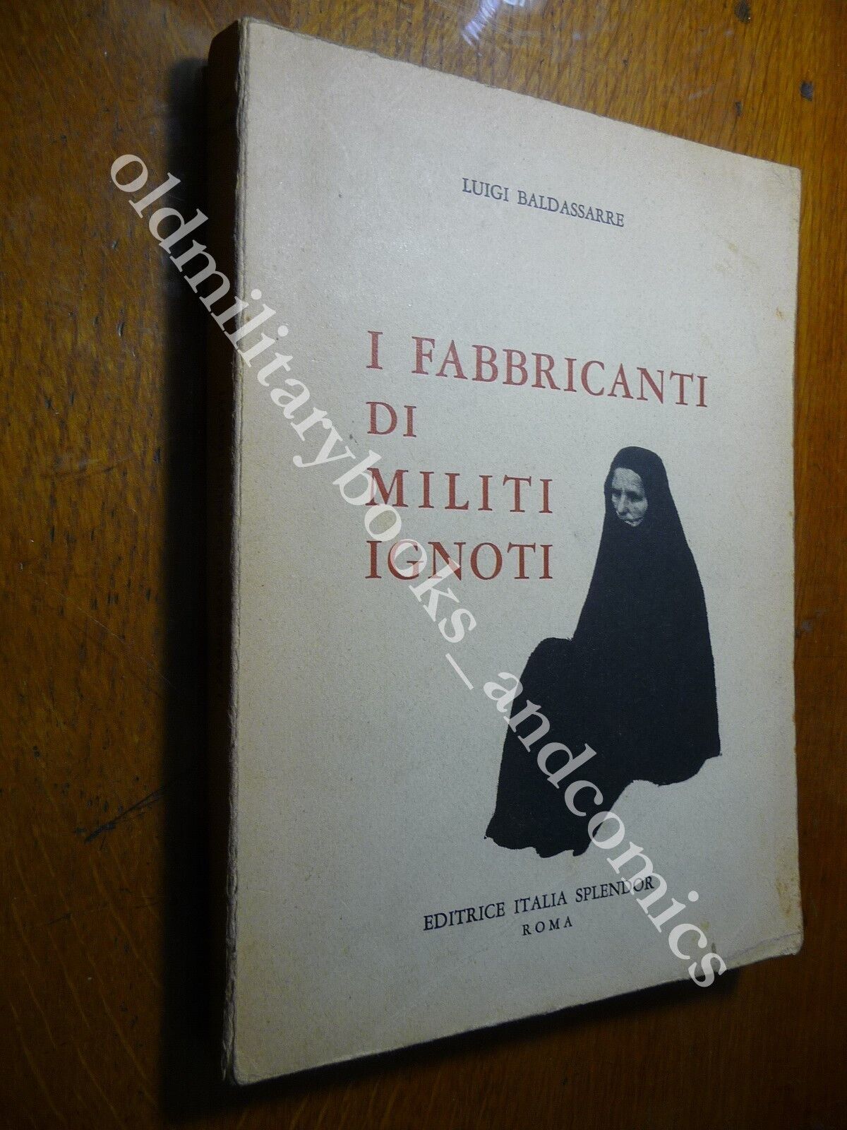 I FABBRICANTI DI MILITI IGNOTI LUIGI BALDASSARRE