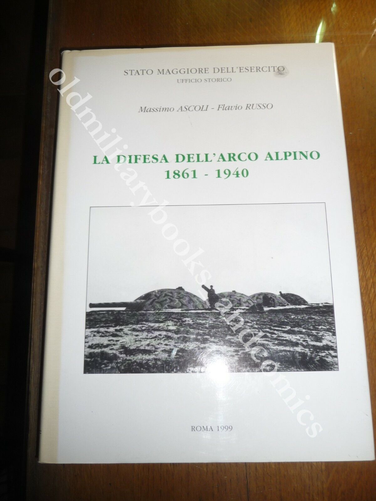 LA DIFESA DELL'ARCO ALPINO 1861-1940 MASSIMO ASCOLI FLAVIO RUSSO FORTI …