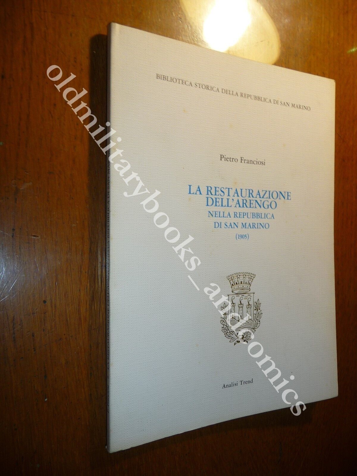 LA RESTAURAZIONE DELL'ARENGO NELLA REPUBBLICA DI SAN MARINO PIETRO FRANCIOSI