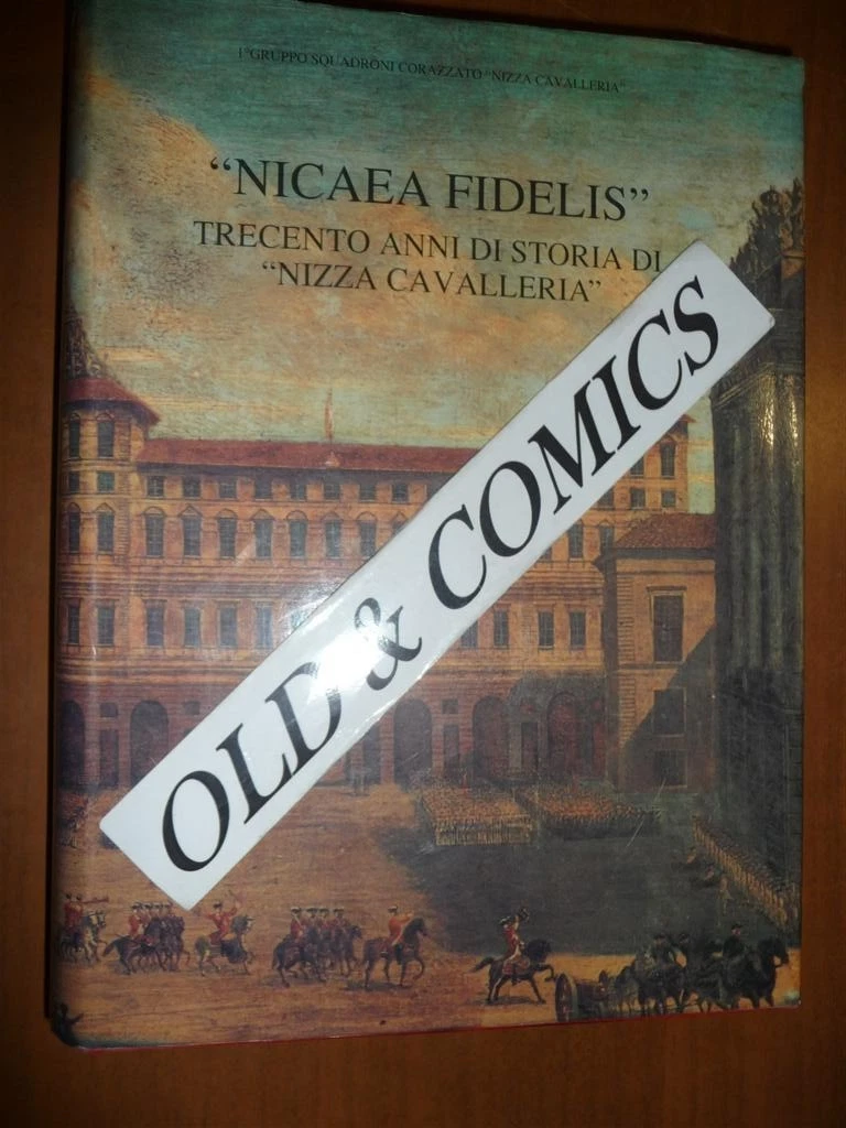 NICAEA FIDELIS TRECENTO ANNI DI STORIA DI NIZZA CAVALLERIA