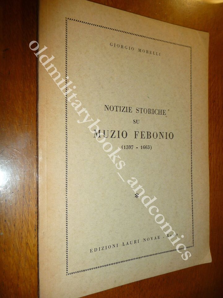 NOTIZIE STORICHE SU MUZIO FEBONIO (1597-1663) GIORGIO MORELLI RELIGIOSO STORICO