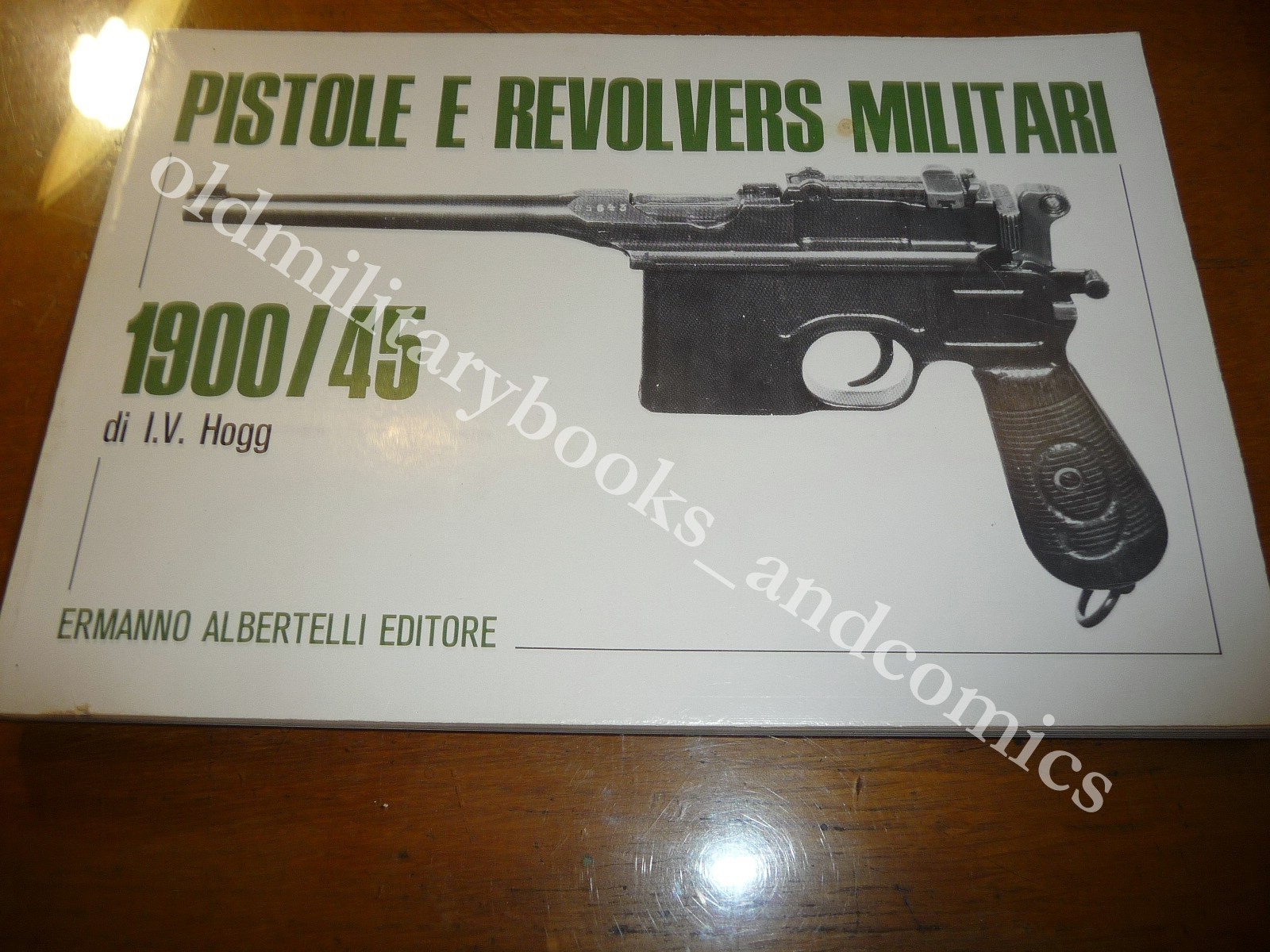 PISTOLE E REVOLVERS MILITARI 1900/45 I.V. HOGG 1979 II^ Ed.