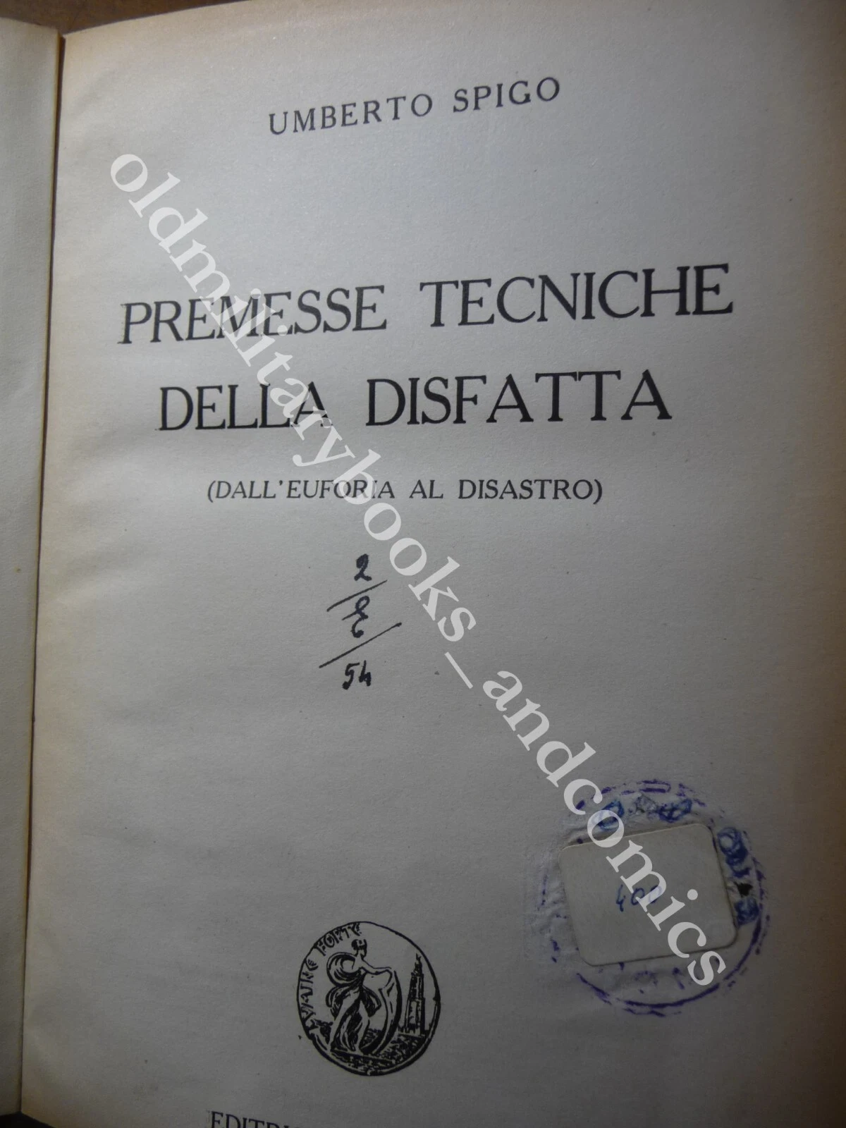 PREMESSE TECNICHE DELLA DISFATTA (DALL'EUFORIA AL DISASTRO) UMBERTO SPIGO