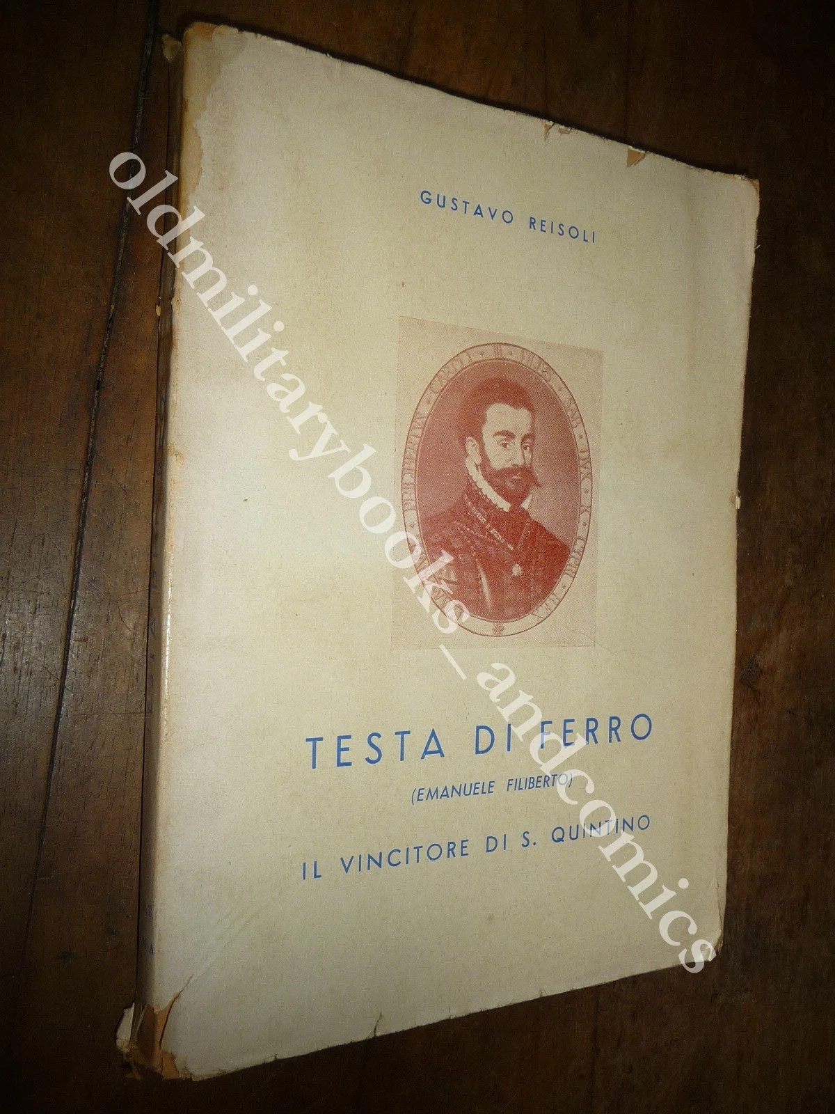 TESTA DI FERRO (EMANUELE FILIBERTO) IL VINCITORE DI S. QUINTINO …