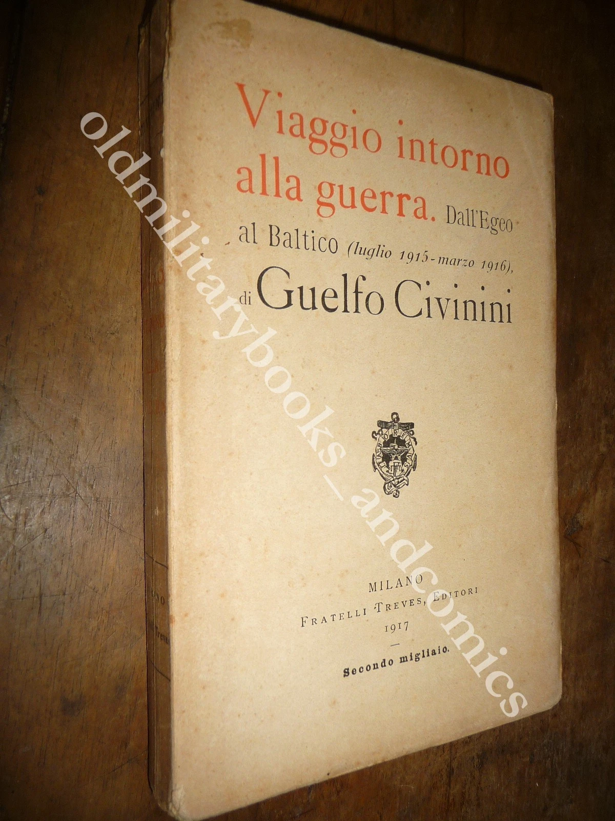 VIAGGIO INTORNO ALLA GUERRA Dall'Egeo al Baltico 1915-1916 GUELFO CIVININI