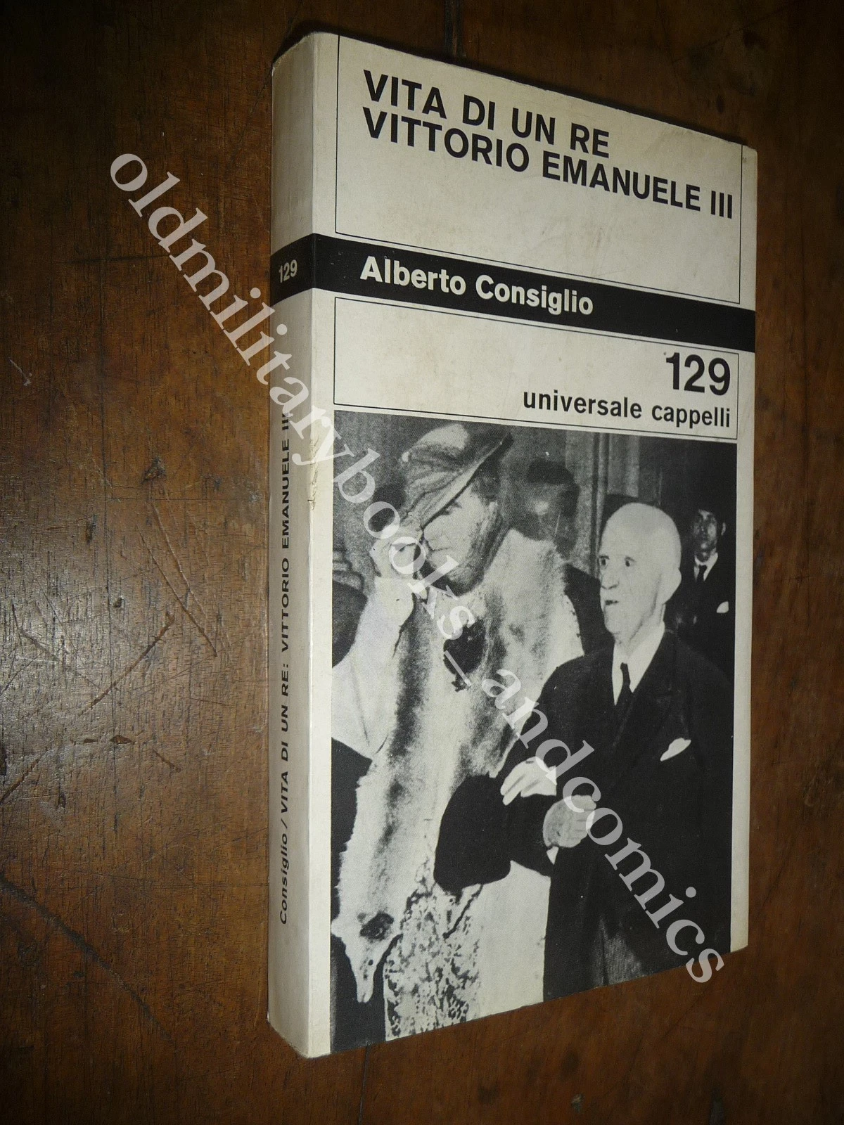 VITA DI UN RE VITTORIO EMANUELE III ALBERTO CONSIGLIO