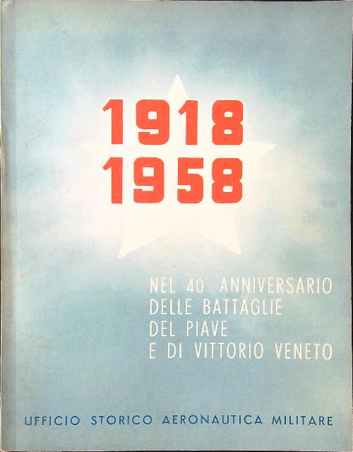 1918-1958 nel 40 anniversario delle battaglie del Piave e di …