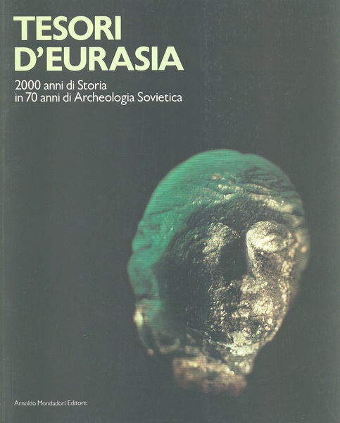 Tesori d'Eurasia. 2000 anni di Storia in 70 anni di …