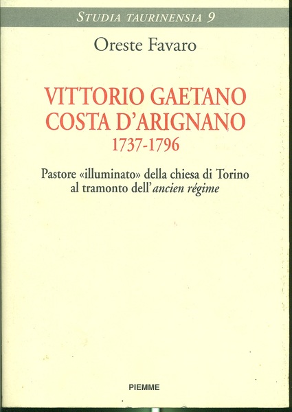Vittorio Gaetano Costa D'Arignano 1737 - 1796 : pastore illuminato …