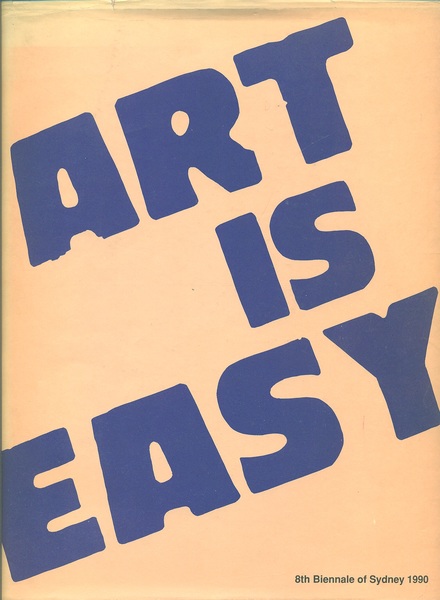 Art is Easy. 8th Biennale of Sydney 1990