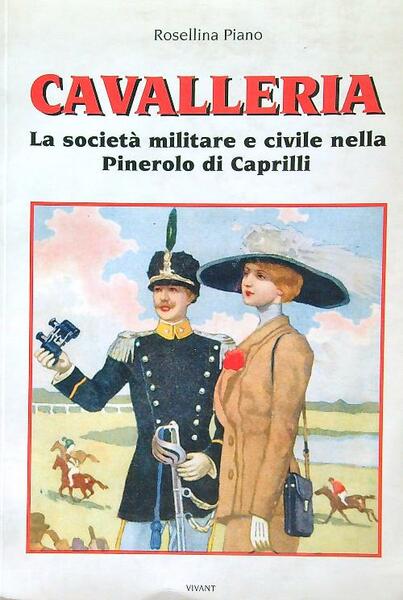Cavalleria La societa militare civile nella Pinerolo di Caprilli