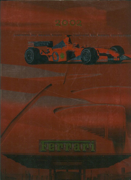 Ferrari 2002. Campione del mondo piloti. Campione del mondo costruttori