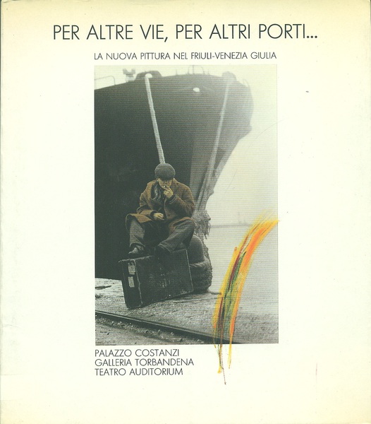 Per altre vie, per altri porti… La nuova pittura nel …
