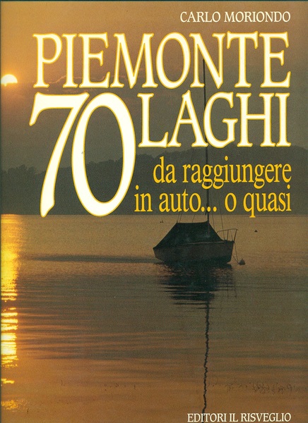 Piemonte 70 laghi da raggiungere in auto … o quasi