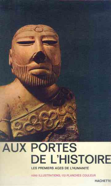 Aux portes de l'Histoire. Les premiers ages de l'humanite'