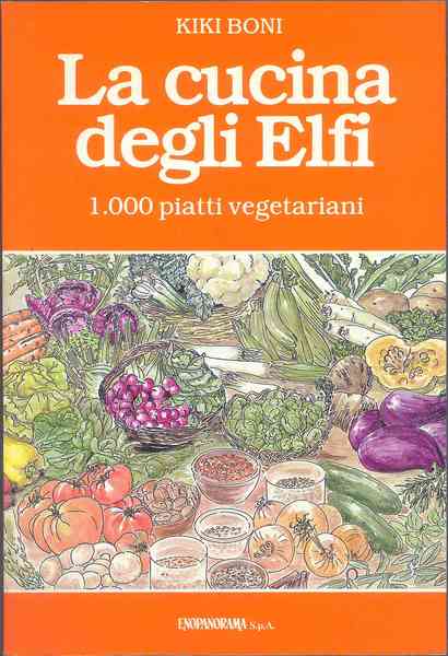 La Cucina degli Elfi. 1000 piatti vegetariani