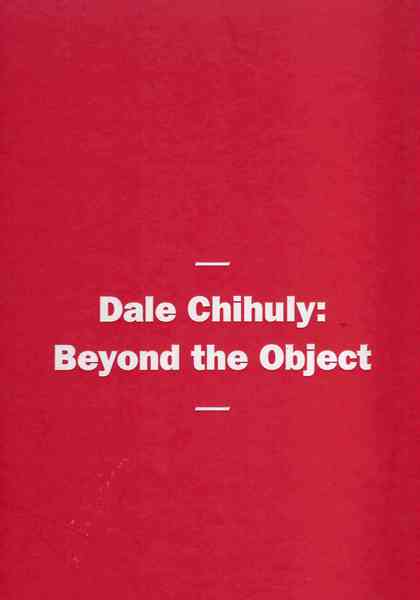 Dale Chihuly: Beyond the Object