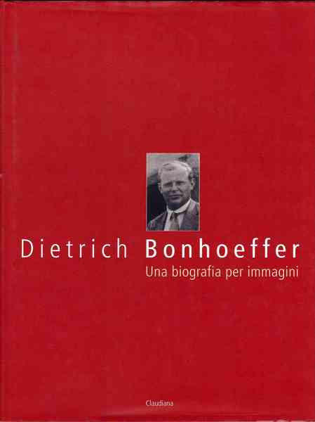 Dietrich Bonhoeffer. Una biografia per immagini
