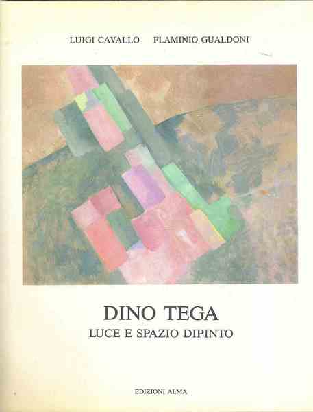 Dino Tega. Luce e spazio dipinto