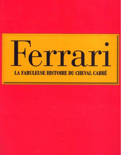 Ferrari. La fabuleuse histoire du cheval cabre'