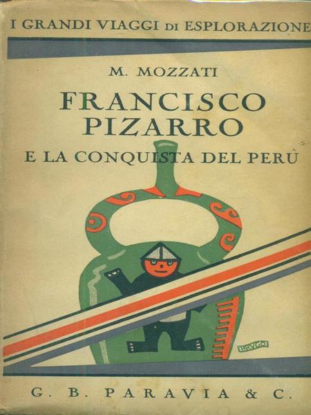 Francisco Pizarro e la conquista del Peru'