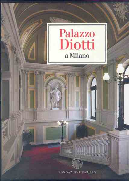Palazzo Diotti a Milano 2vv