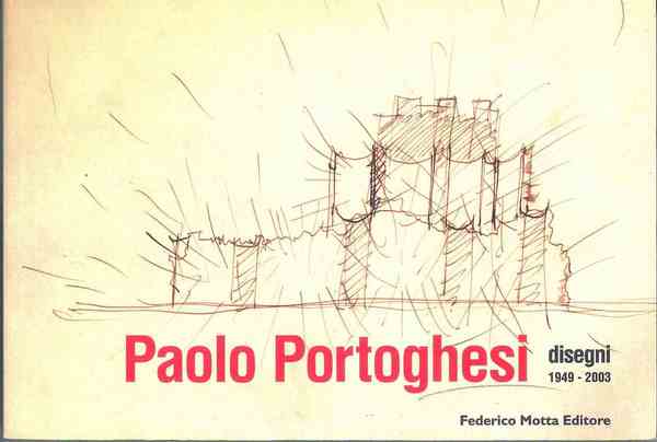 Paolo Portoghesi. Disegni 1949-2003